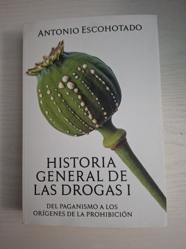 Portada del libro de Historia general de las drogas. I: Del paganismo a los orígenes de la prohibición. II: De la prohibición...