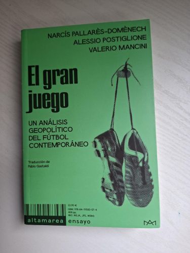 El gran juego. Un análisis geopolítico del fútbol contemporáneo