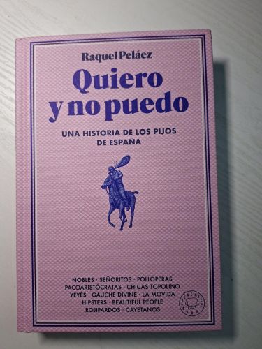 Quiero y no puedo. Una historia de los pijos de España