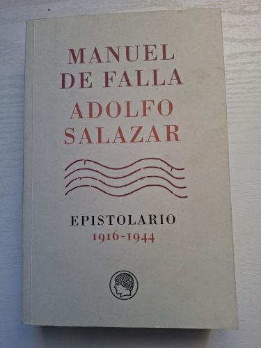 Epistolario: Manuel de Falla - Adolfo Salazar (1916-1944)