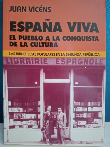 España viva. El pueblo a la conquista de la cultura (la bibliotecas populares en la Segunda República)