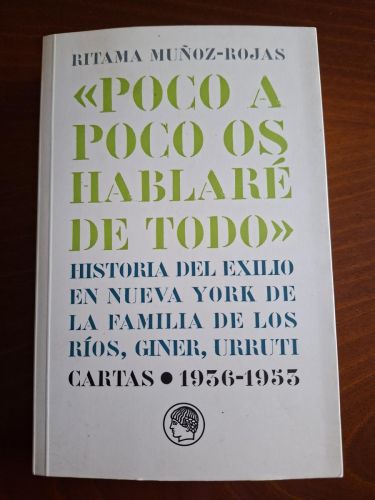 «Poco a poco os hablaré de todo». Historia del exilio en Nueva York de la familia de los Ríos, Giner, Urruti
