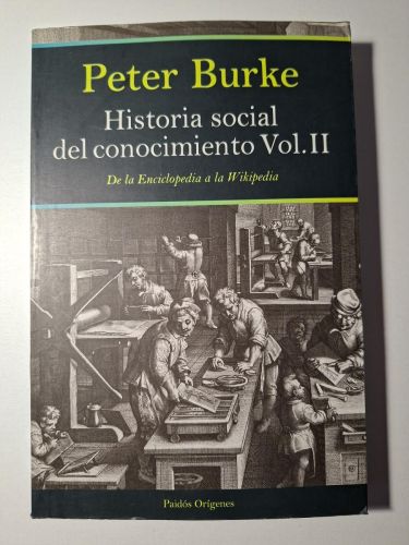 Historia social del conocimiento. Vol. II (De la Enciclopedia a la Wikipedia)