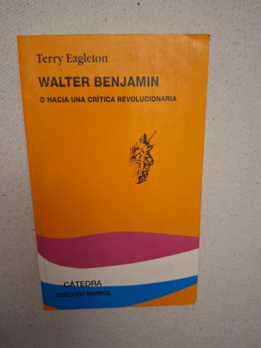 Walter Benjamin o hacia una crítica revolucionaria