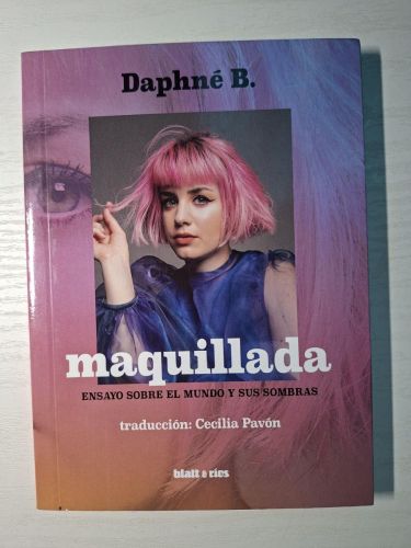 Maquillada. Ensayo sobre el mundo y sus sombras