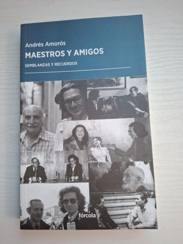 Maestros y amigos. Semblanzas y recuerdos